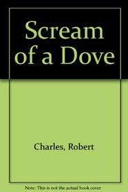 Scream of a Dove