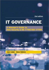 It Governance: A Manager's Guide to Data Security & BS 7799/ISO 17799