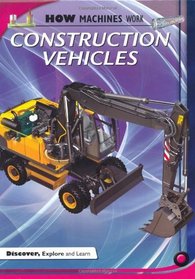 Construction Vehicles (How Machines Work)