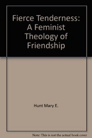 Fierce tenderness: A feminist theology of friendship