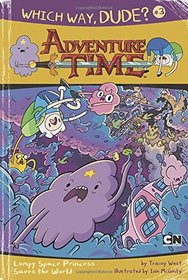 Which Way, Dude?: Lumpy Space Princess Saves the World #3 (Adventure Time)