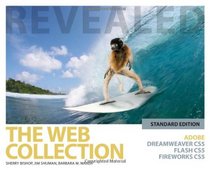The Web Collection Revealed Standard Edition: Adobe Dreamweaver CS5, Flash CS5 and Fireworks CS5