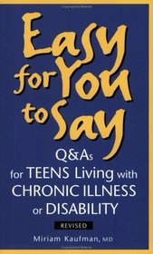 Easy For You To Say: Q  As For Teens Living With Chronic Illness Or Disabilities