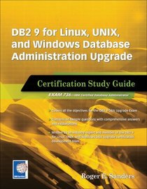 DB2 9 for Linux, UNIX, and Windows Database Administration Upgrade: Certification Study Guide