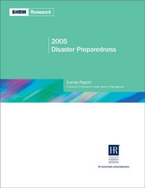 2005 Disaster Preparedness Survey Report: A Study by the Society for Human Resource Management (Shrm Research)