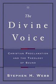 Divine Voice: Christian Proclamation and the Theology of Sound