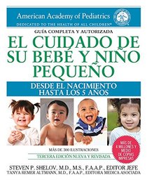 El cuidado de su beb y nio pequeo: Desde el nacimiento hasta los cinco aos (Spanish Edition)