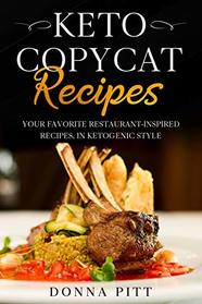 Keto Copycat Recipes: Your Favorite Restaurant-Inspired Recipes, in Ketogenic Style