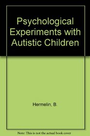 Psychological Experiments With Autistic Children,