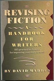 Revising fiction: A handbook for writers