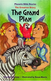 The Grand Plan: The Creation Story (Phonetic Bible Stories)