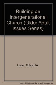 Building an Intergenerational Church (Older Adult Issues Series)