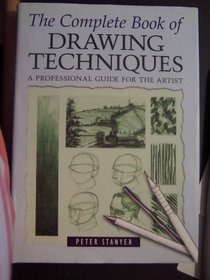 The Complete Book of Drawing Techniques - A Professional Guide for the Artist