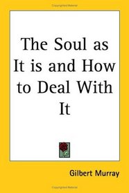 The Soul As It Is And How to Deal With It