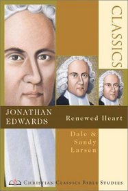 Jonathan Edwards: Renewed Heart : 6 Studies for Individuals or Groups With Study Notes (Christian Classics Bible Studies)