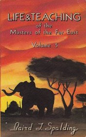 Life and Teaching of the Masters Volume 5 (Life & Teaching of the Masters of the Far East)