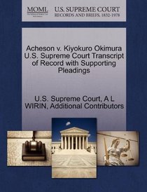 Acheson v. Kiyokuro Okimura U.S. Supreme Court Transcript of Record with Supporting Pleadings
