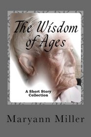 The Wisdom of Ages: A Short Story Collection (Volume 1)