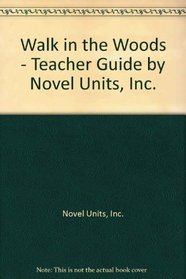 Walk in the Woods - Teacher Guide by Novel Units, Inc.