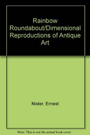 Rainbow Roundabout/Dimensional Reproductions of Antique Art