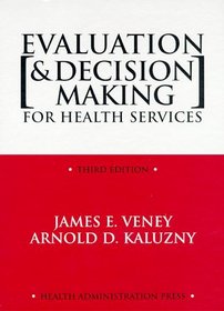 Evaluation & Decision Making for Health Services, Third Edition