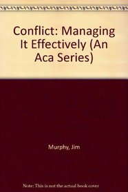 Conflict: Managing It Effectively (An Aca Series)