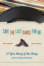 Save the Last Dance for Me: A Love Story of the Shag and the Society of Stranders