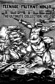 Teenage Mutant Ninja Turtles: The Ultimate Collection Volume 2