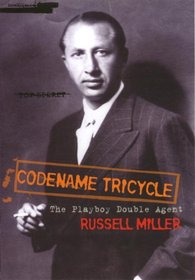 Codename Tricycle: The True Story of the Second World War's Most Extraordinary Double Agent