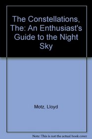 The Constellations: An Enthusiast's Guide to the Night Sky