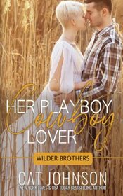 Her Playboy Cowboy Lover (Wilder Brothers)