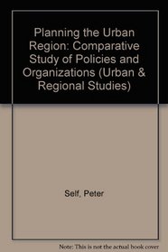 Planning the Urban Region: Comparative Study of Policies and Organizations (Urban & Regional Studies)