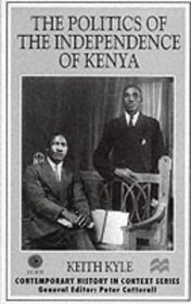 The Politics of the Independence of Kenya (Contemporary History in Context S.)