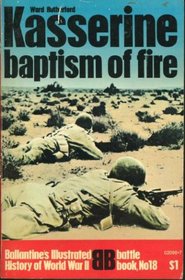 Kasserine: baptism of fire (Ballantine's illustrated history of World War II. Battle book, no. 18)