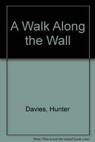 A Walk Along the Wall