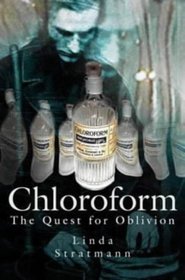 Chloroform: The Quest for Oblivion