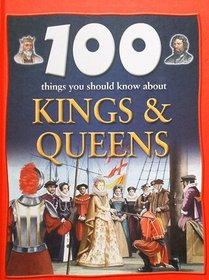 100 Things You Should Know About Kings & Queens