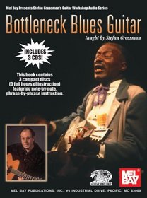 Bottleneck Blues Guitar (Mel Bay Presents Stefan Grossman's Guitar Workshop Audio Series)