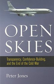 Open Skies: Transparency, Confidence-Building, and the End of the Cold War