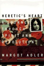 Heretic's Heart: A Journey Through Spirit  Revolution