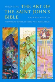 The Art of the Saint John's Bible: A Reader's Guide to Historical Books, Letters and Revelation