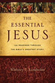 The Essential Jesus: 100 Readings Through the Bible's Greatest Story