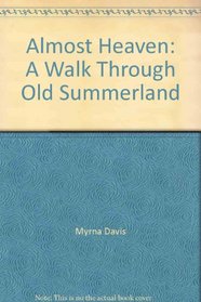 Almost Heaven: A Walk Through Old Summerland