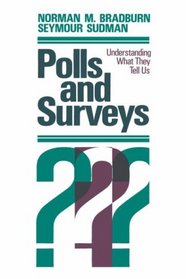 Polls and Surveys: Understanding What they Tell Us (Research Methods for the Social Sciences)