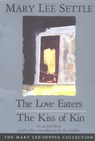 The Love Eaters and The Kiss of Kin (Dual Edition) (The Mary Lee Settle Collection)