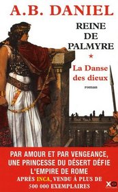 REINE DE PALMYRE T.1 ; LA DANSE DES DIEUX