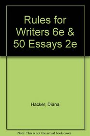 Rules for Writers 6e & 50 Essays 2e