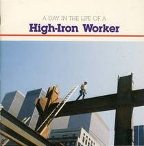 A Day in the Life of a High-Iron Worker