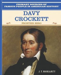 Davy Crockett: Frontier Hero (Primary Sources of Famous People in American History)