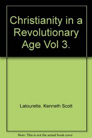 Christianity in a Revolutionary Age: v. 3